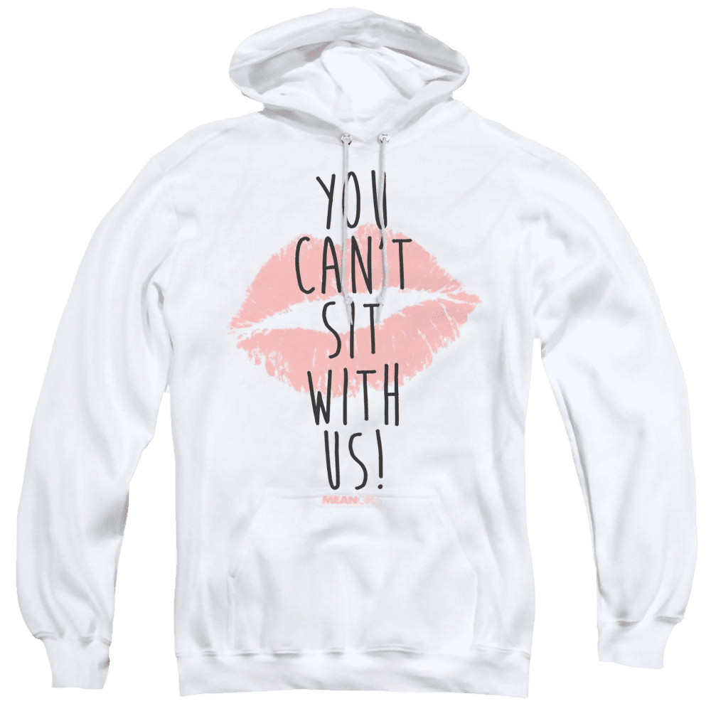 Mean Girls You Cant Sit With Us – Pullover Hoodie