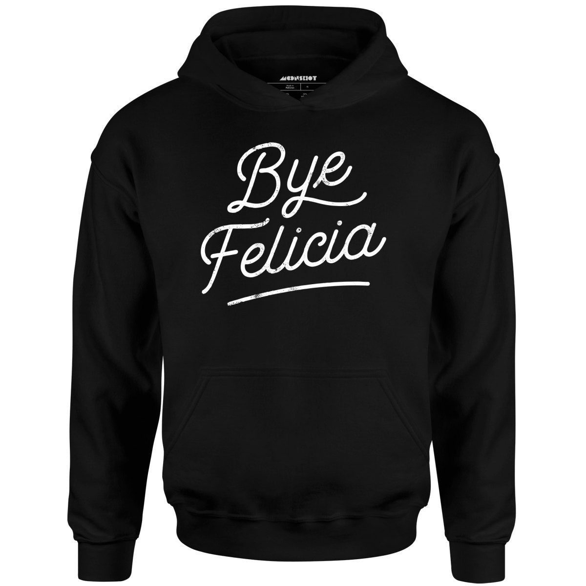 Bye Felicia – Unisex Hoodie