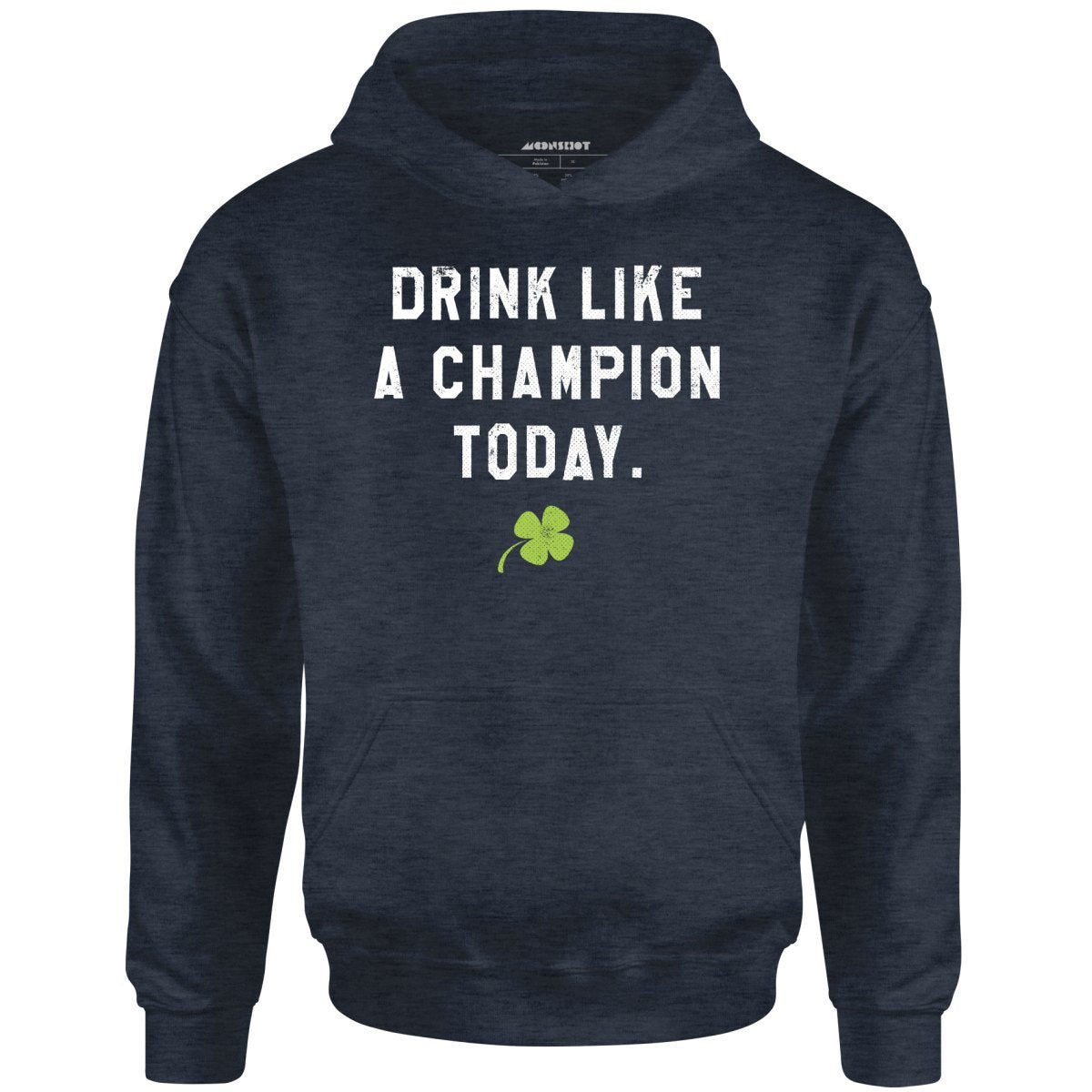 Drink Like A Champion Today – Unisex Hoodie