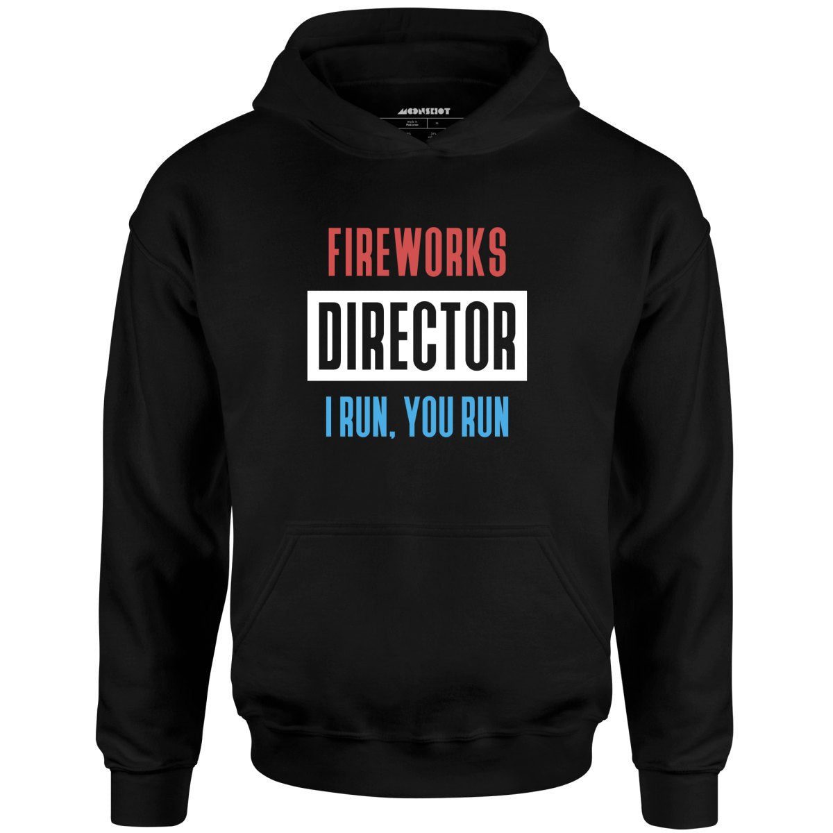 Fireworks Director I Run, You Run – Unisex Hoodie