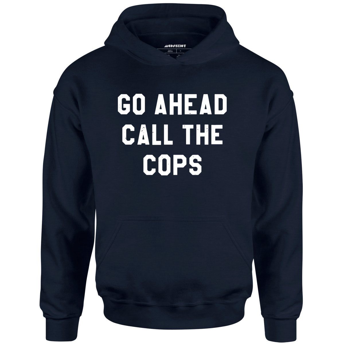 Go Ahead Call The Cops – Unisex Hoodie