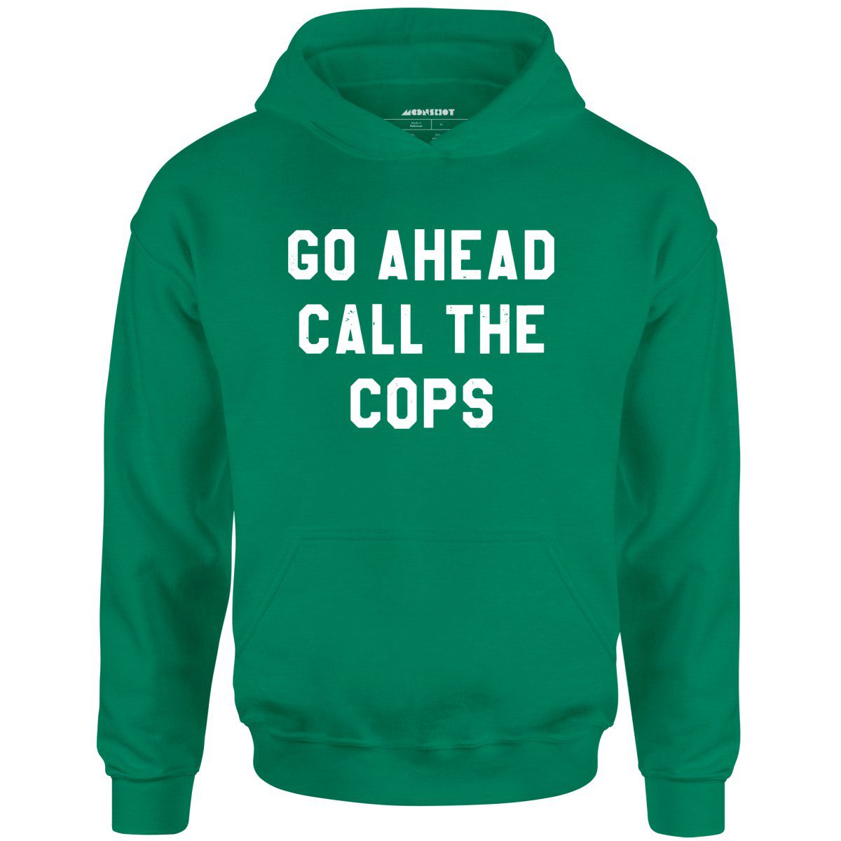 Go Ahead Call The Cops – Unisex Hoodie