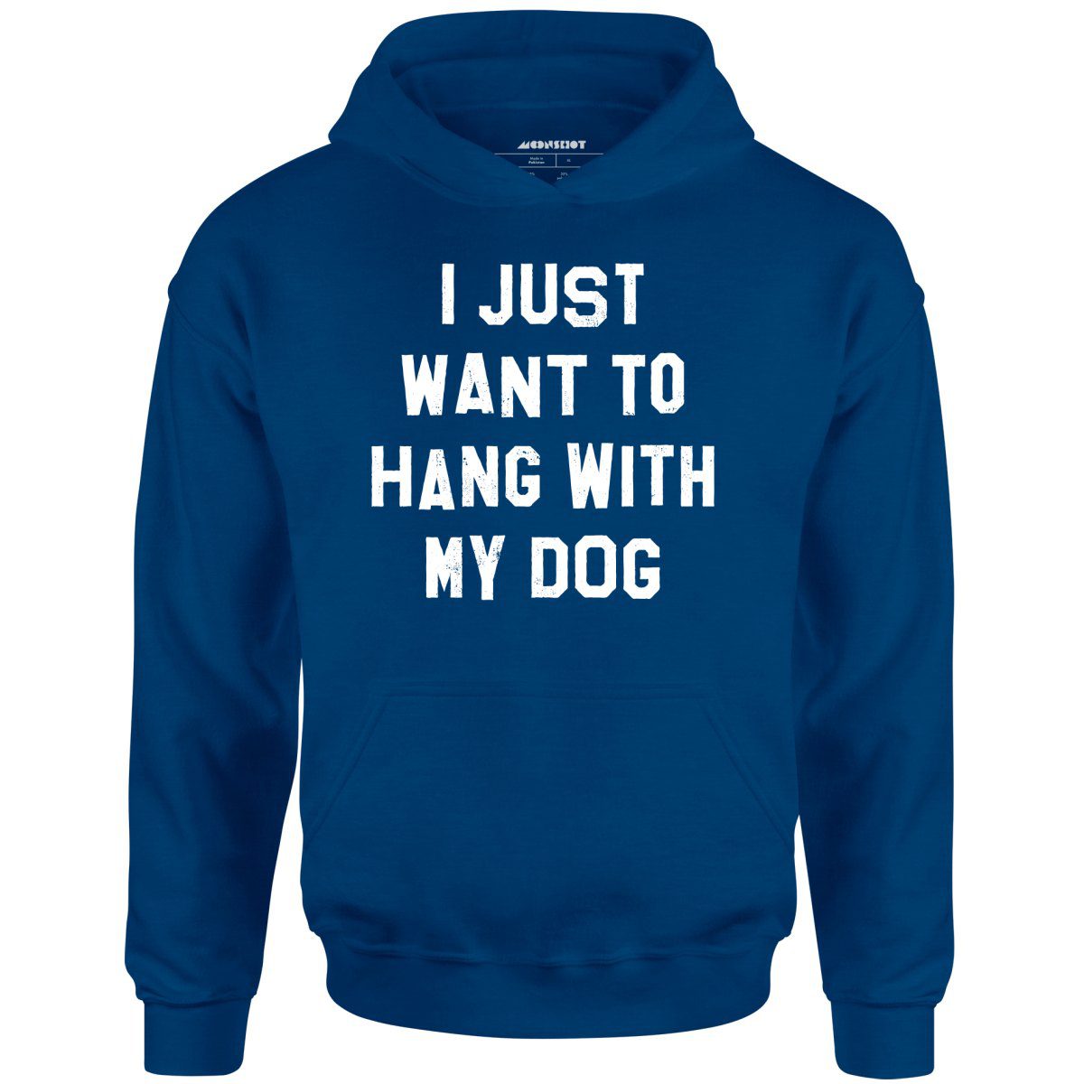 I Just Want To Hang With My Dog – Unisex Hoodie