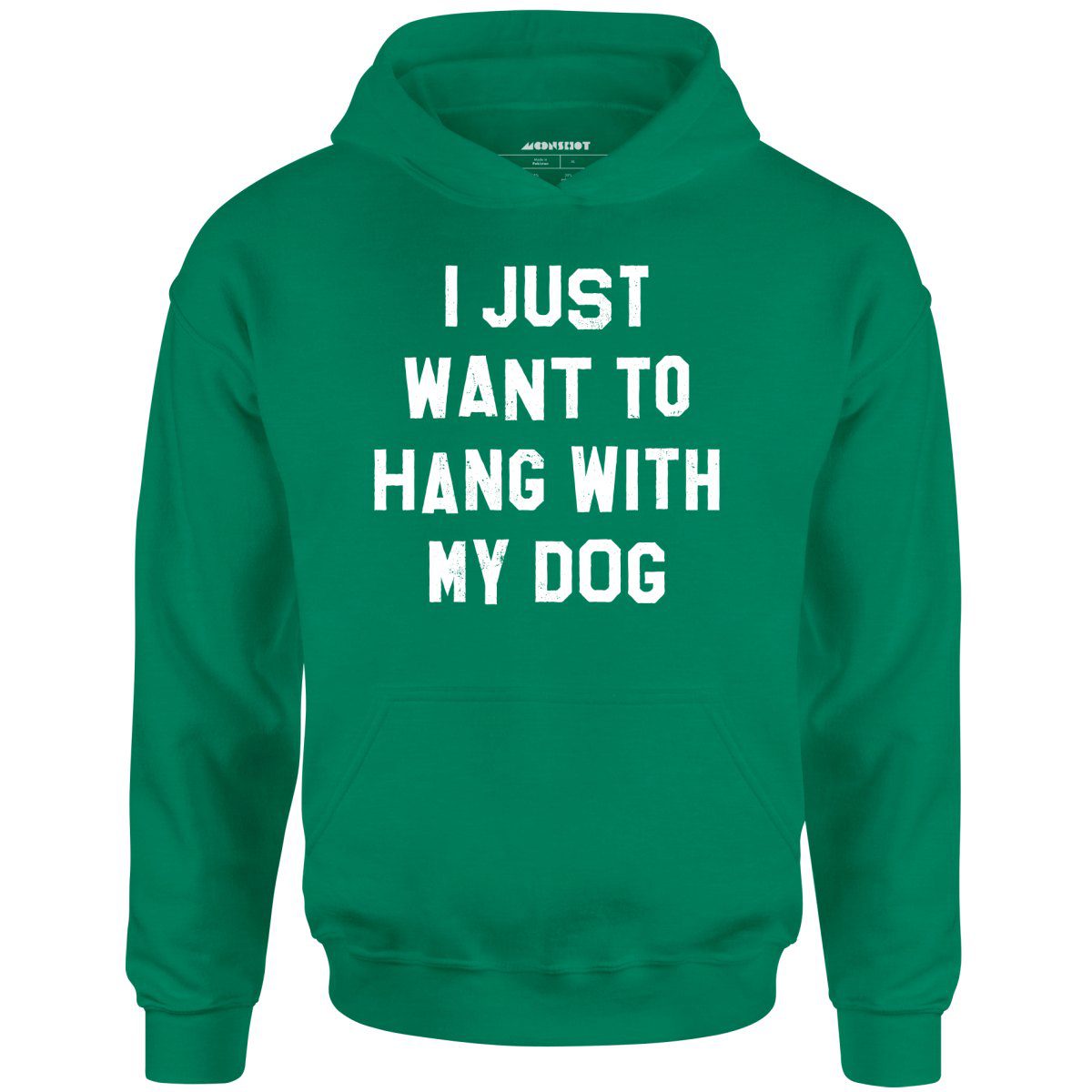 I Just Want To Hang With My Dog – Unisex Hoodie