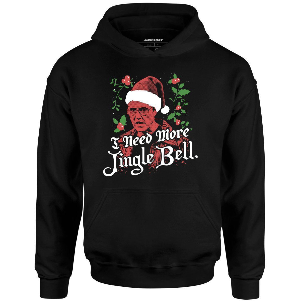 I Need More Jingle Bell – Unisex Hoodie