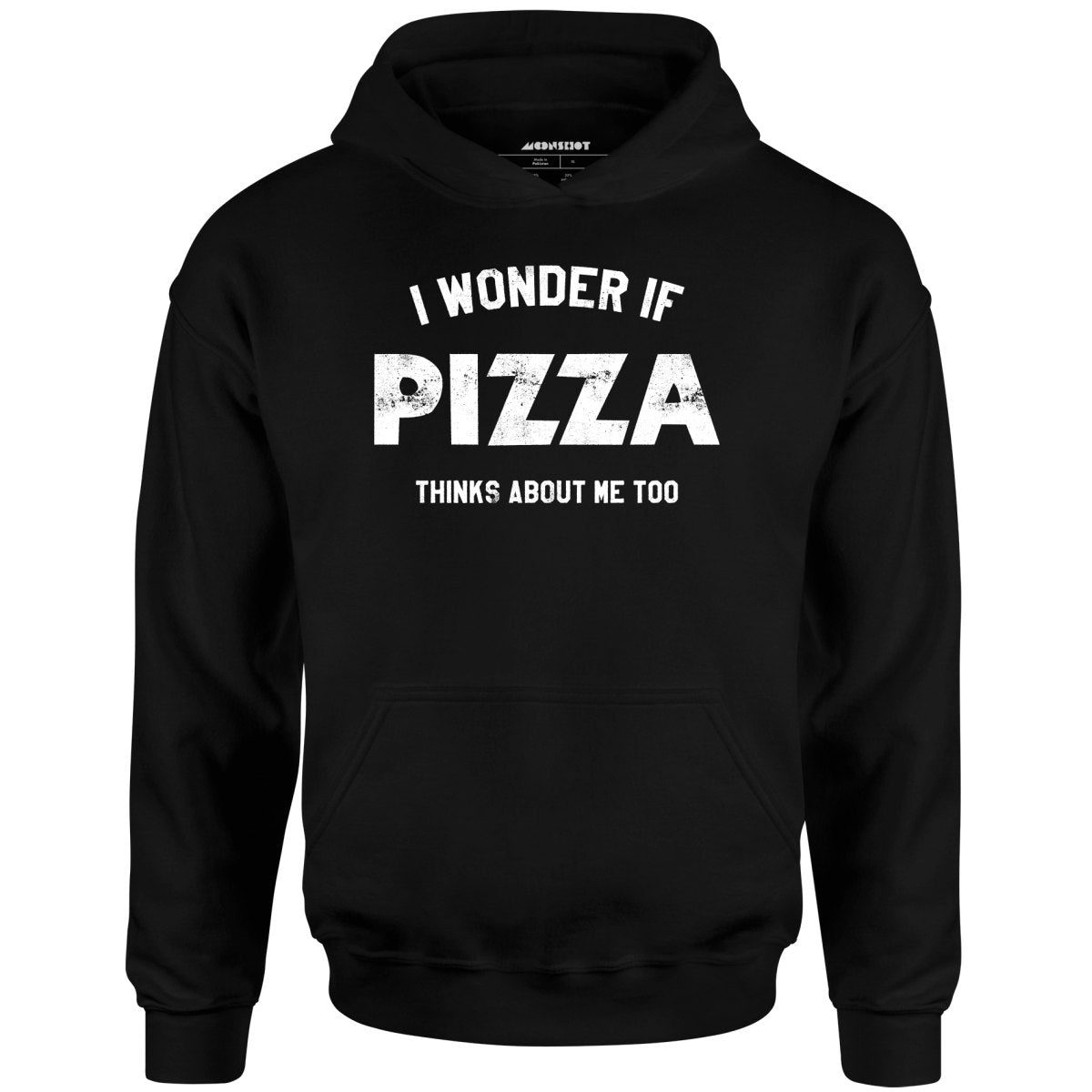 I Wonder If Pizza Thinks About Me Too – Unisex Hoodie