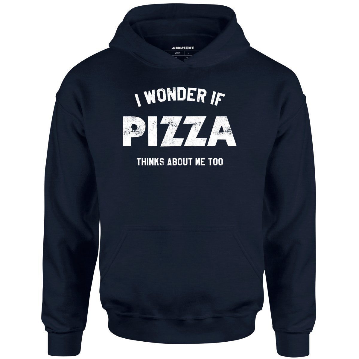 I Wonder If Pizza Thinks About Me Too – Unisex Hoodie