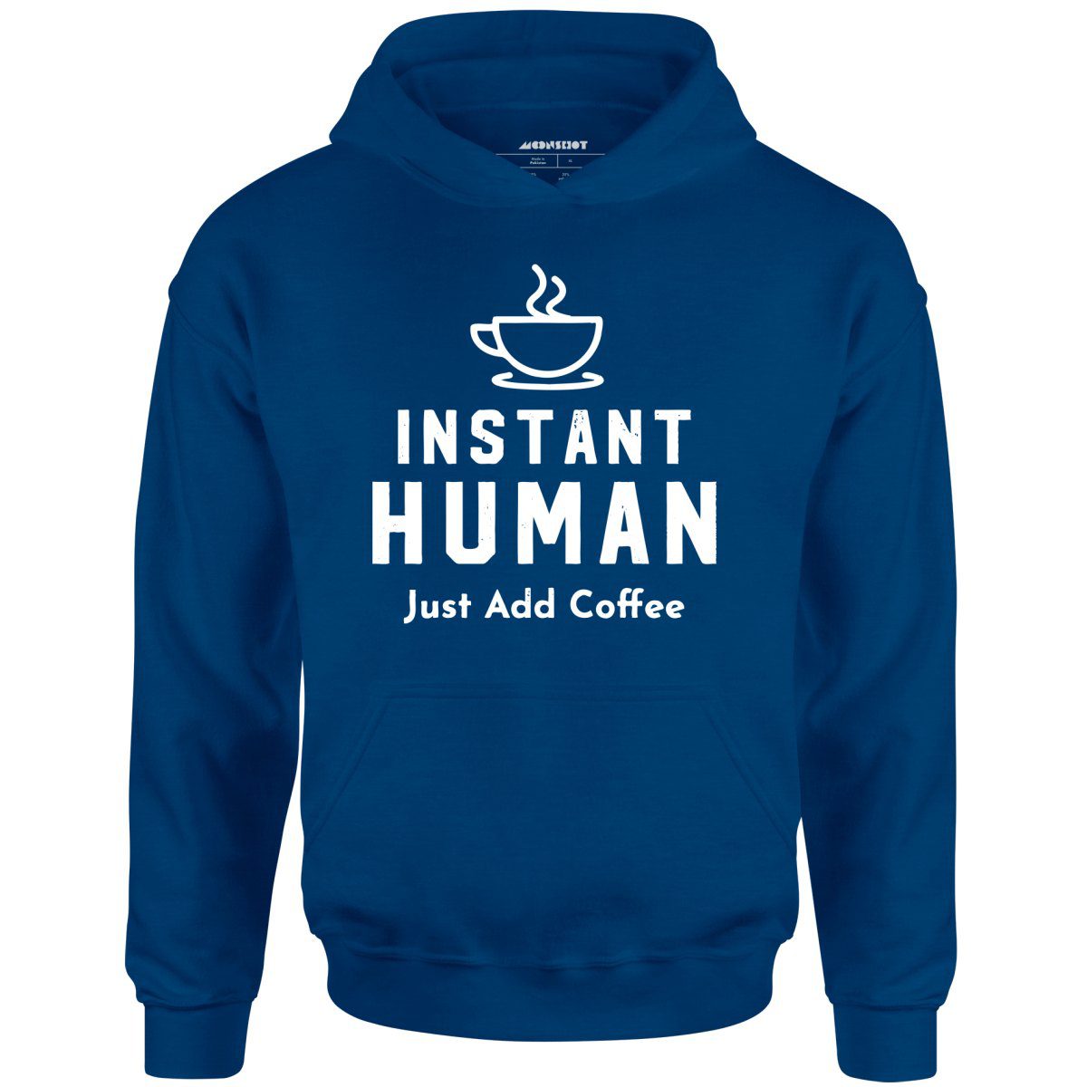 Instant Human Just Add Coffee – Unisex Hoodie