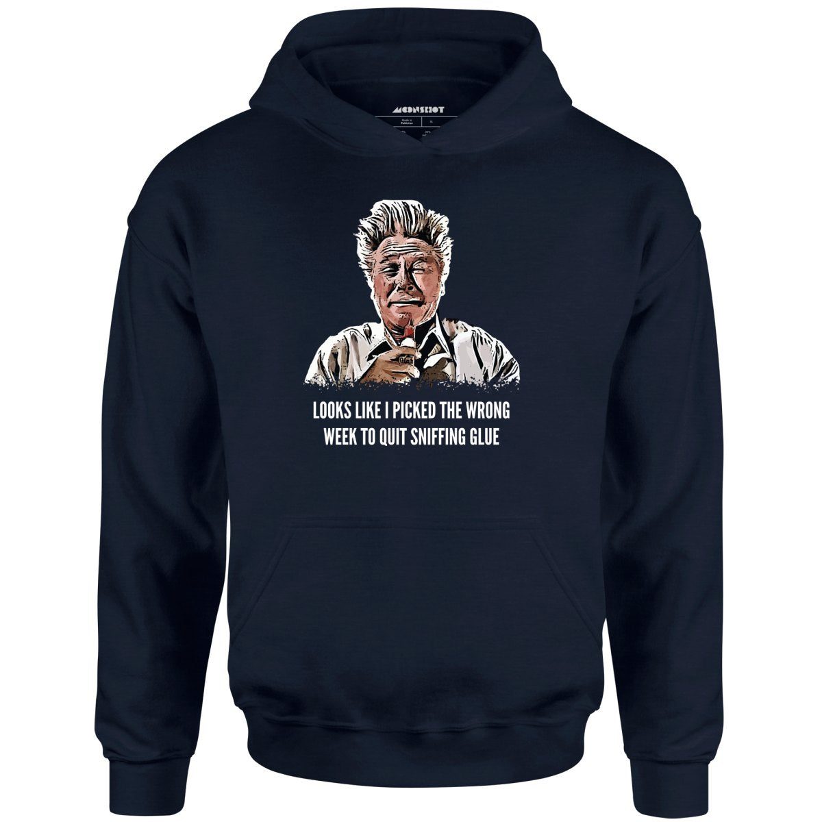 Looks Like I Picked The Wrong Week To Quit Sniffing Glue – Unisex Hoodie