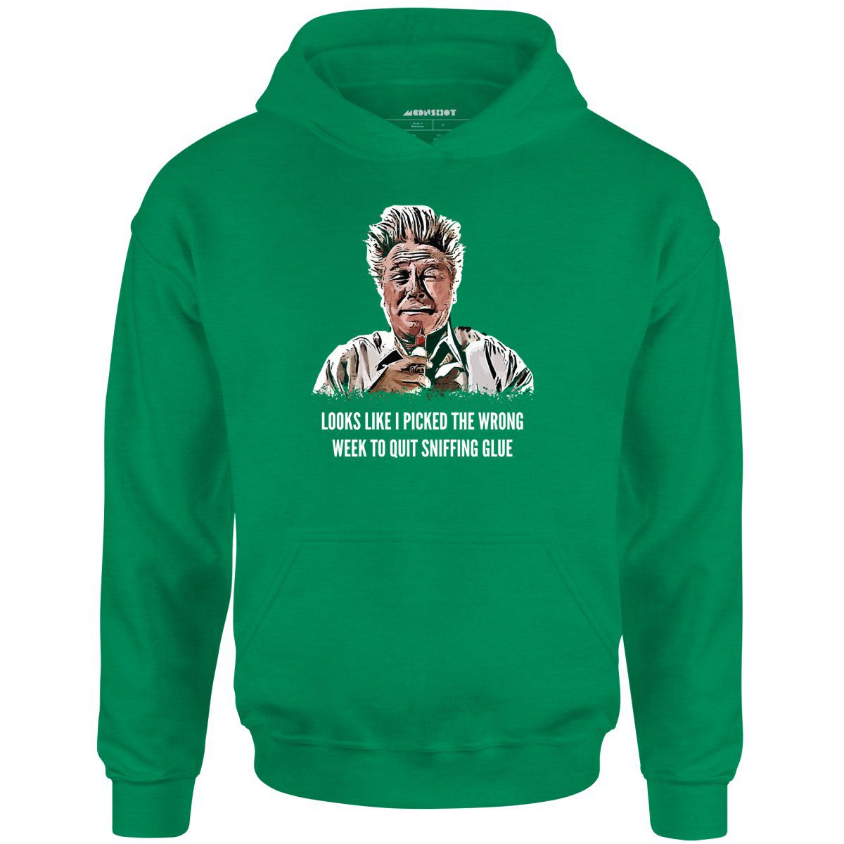 Looks Like I Picked The Wrong Week To Quit Sniffing Glue – Unisex Hoodie