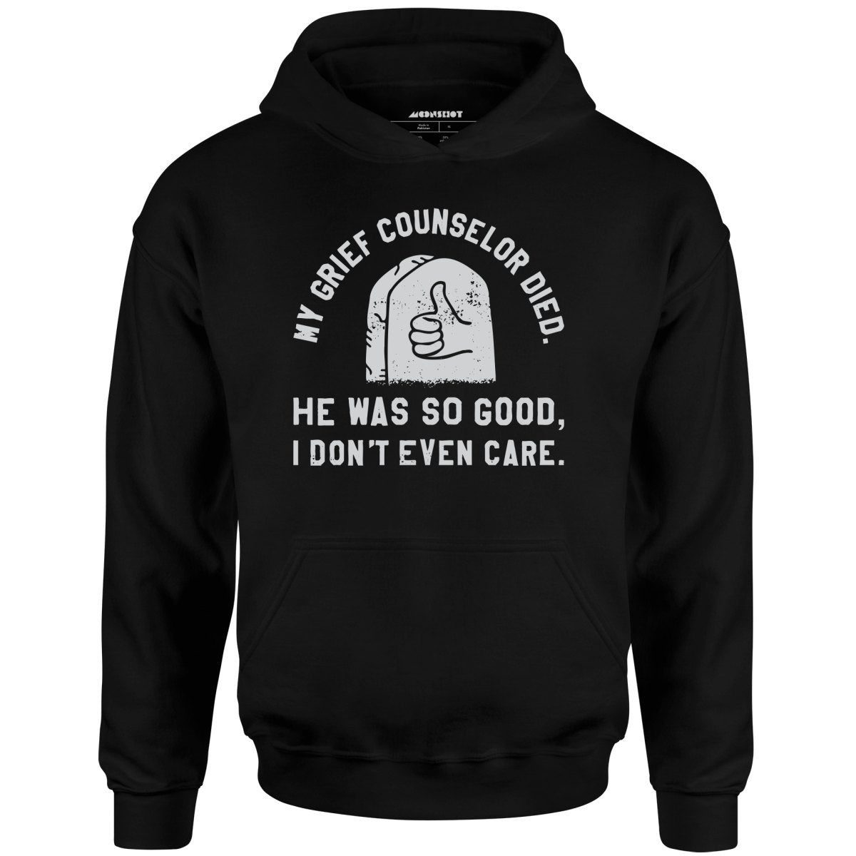 My Grief Counselor Died – Unisex Hoodie