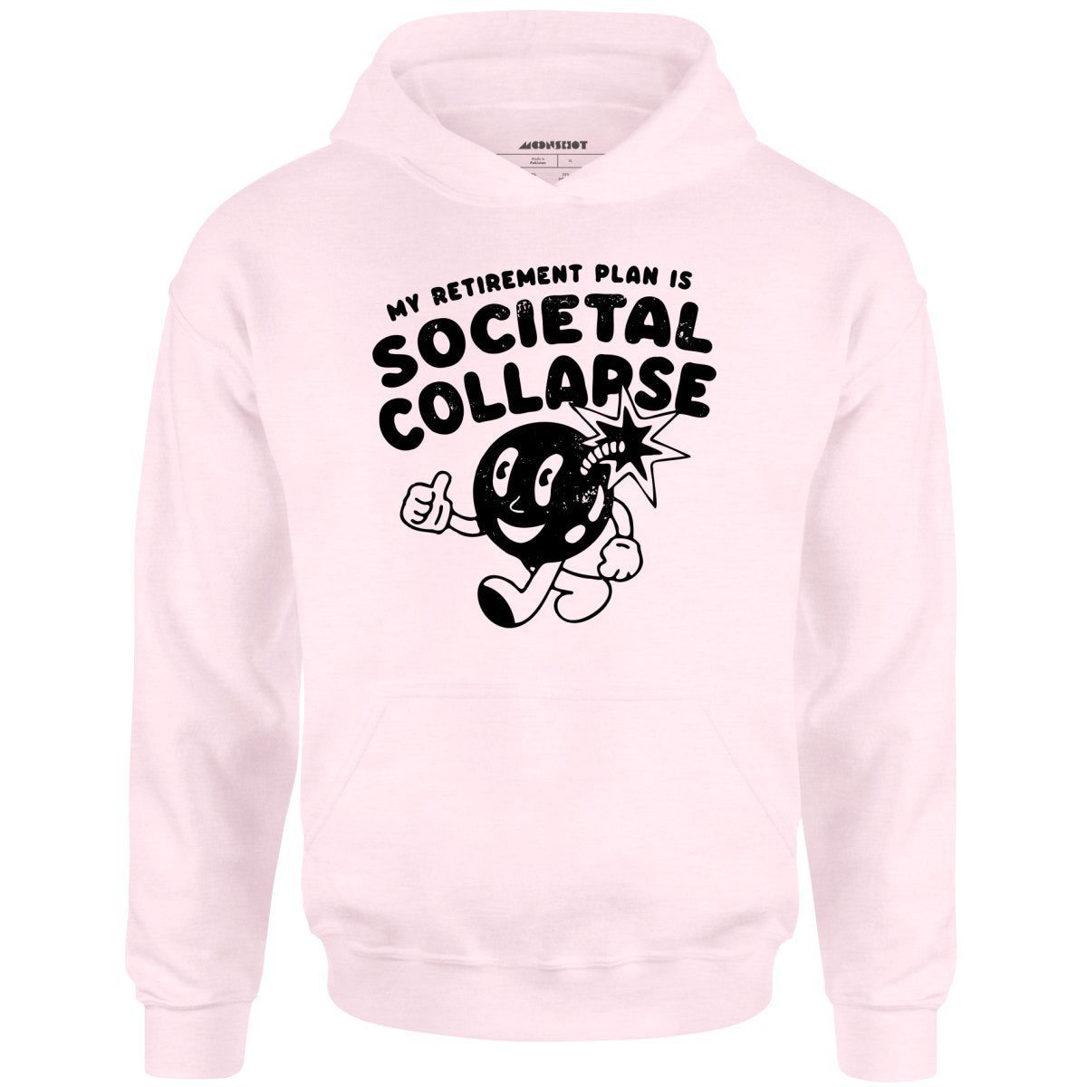 My Retirement Plan Is Societal Collapse – Unisex Hoodie