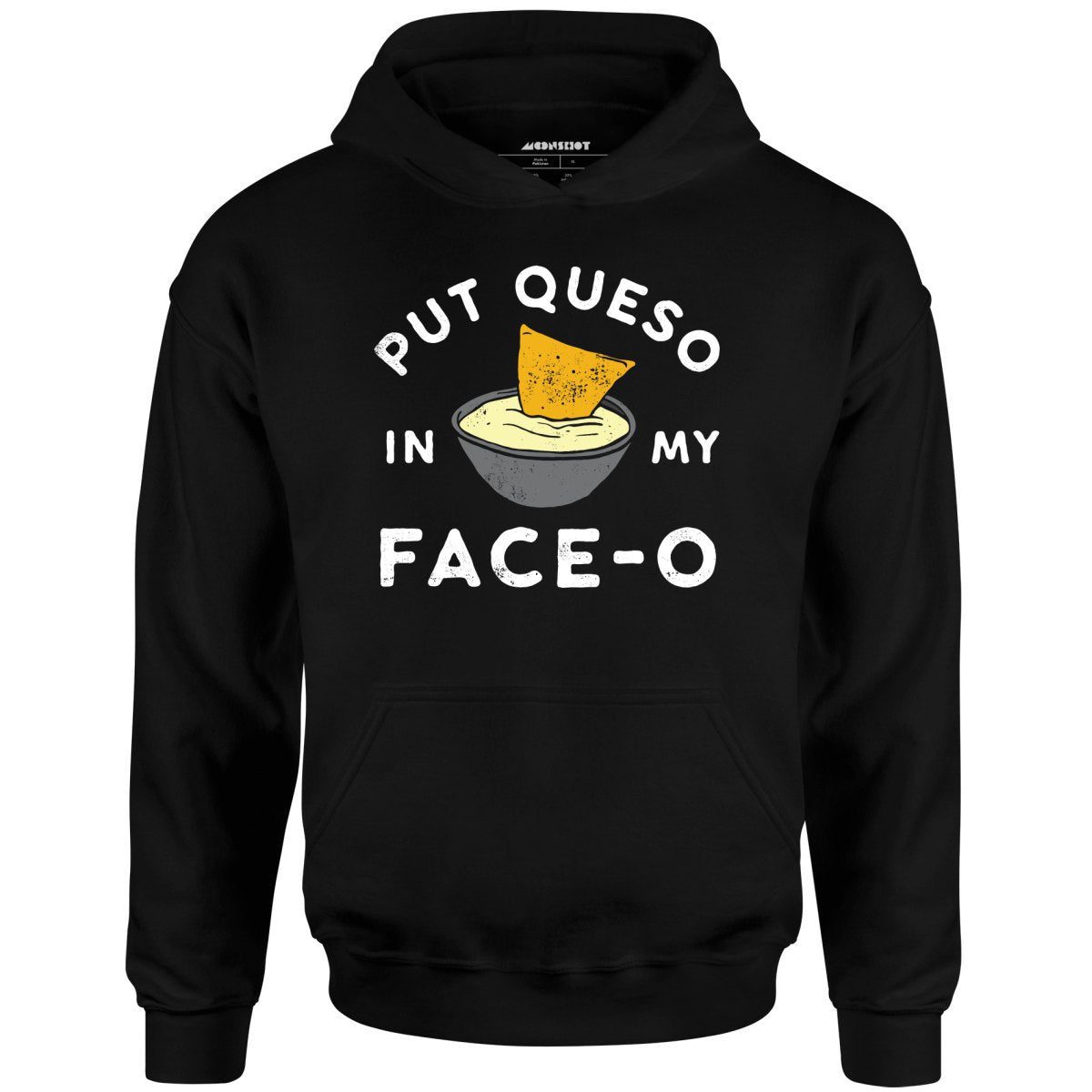 Put Queso In My Face-O – Unisex Hoodie