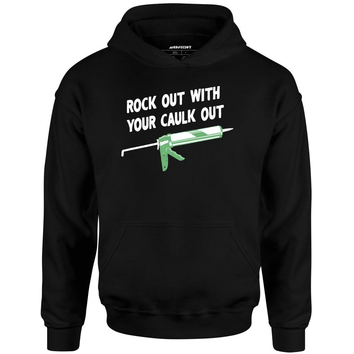 Rock Out With Your Caulk Out – Unisex Hoodie