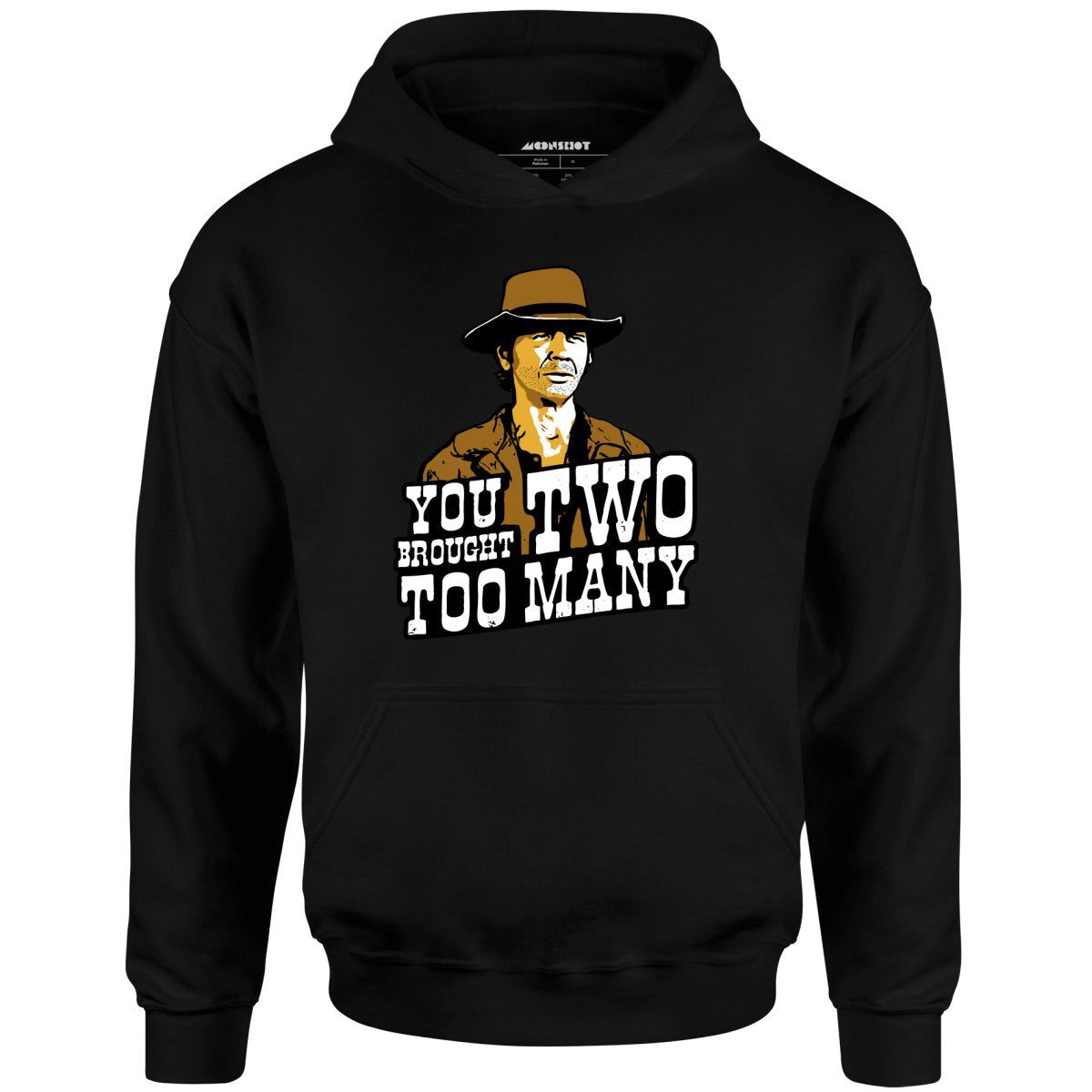 You Brought Two Too Many – Unisex Hoodie