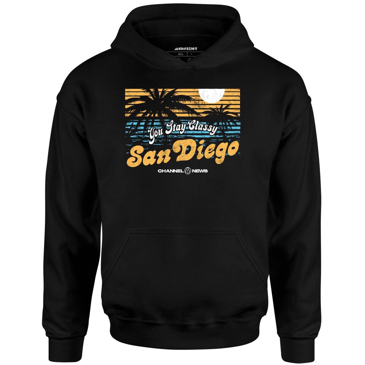 You Stay Classy San Diego – Unisex Hoodie