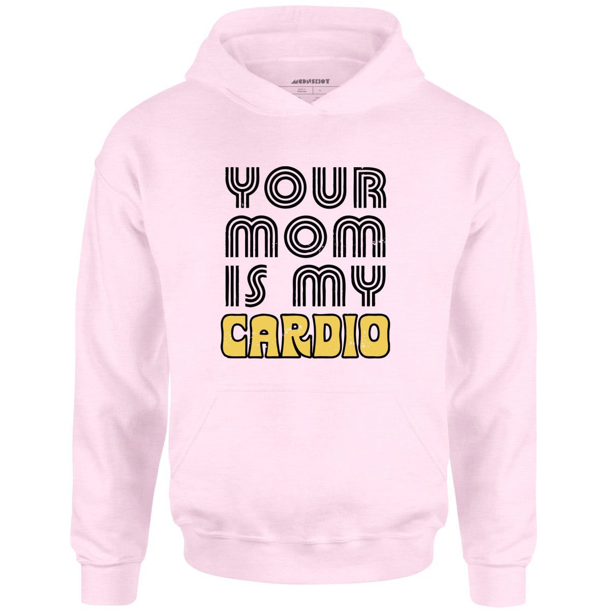 Your Mom Is My Cardio – Unisex Hoodie